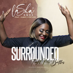Surrounded Fight My Battles by Lasha Knox