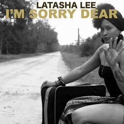 I'm Sorry Dear Chords by Latasha Lee