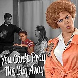 You Can't Pray The Gay Away by Laura Bell Bundy