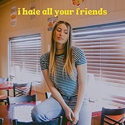 I Hate All Your Friends  by Lauren Cimorelli