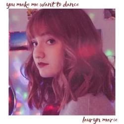 You Make Me Want To Dance by Lauryn Marie