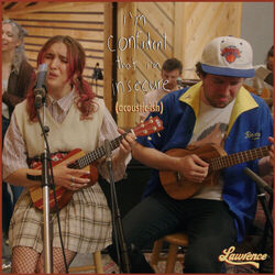 I'm Confident That I'm Insecure Acoustic Chords by Lawrence