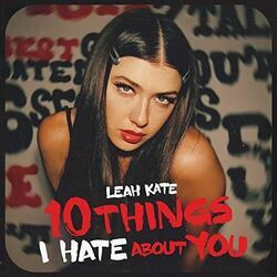 10 Things I Hate About You by Leah Kate