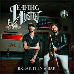 Break It In A Bar by Leaving Austin