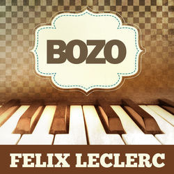 Bozo by Felix Leclerc
