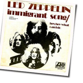 Immigrant Song  by Led Zeppelin