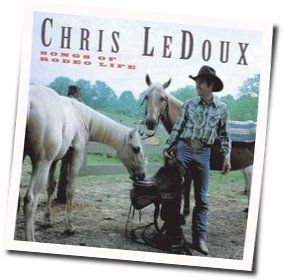 The Life Of A Rodeo Cowboy Chords by Chris Ledoux