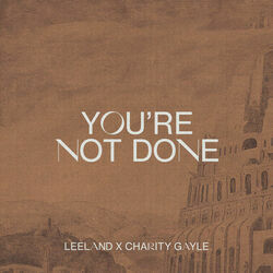 You're Not Done by Leeland