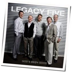God's Been Good Chords by Legacy Five