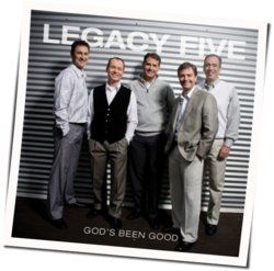 God's Been Good Chords by Legacy Five