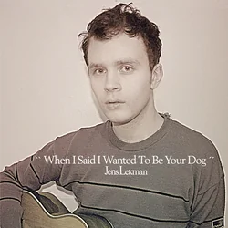 When I Said I Wanted To Be Your Dog Tab by Jens Lekman