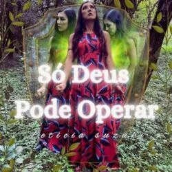 Só Deus Pode Operar Chords by Leticia Suzuki