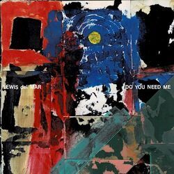 Do You Need Me Chords by Lewis Del Mar
