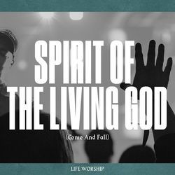 Spirit Of The Living God by Life Church