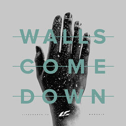 Walls Come Down Chords by Life.church Worship