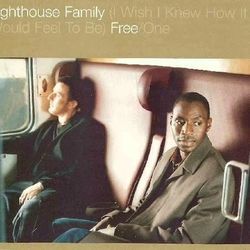 I Wish I Knew How It Would Feel To Be Free - One by Lighthouse Family