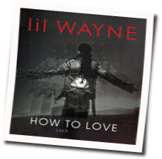 How To Love by Lil Wayne