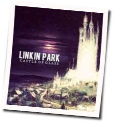 Castle Of Glass  Chords by Linkin Park