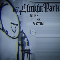More The Victim by Linkin Park