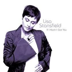 If I Hadn't Got You by Lisa Stansfield