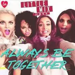 Little Mix chords for Always be together