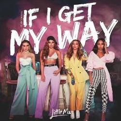 If I Get My Way  Chords by Little Mix