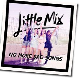 No More Sad Songs  Chords by Little Mix