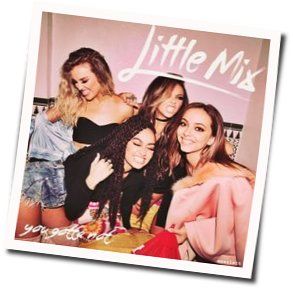 You Gotta Not Chords by Little Mix