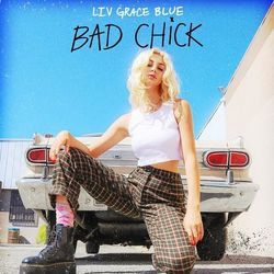 Bad Chick by Liv Grace Blue