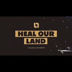 Heal Our Land Live Chords by Liveloud Worship