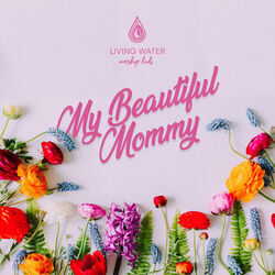 My Beautiful Mommy Chords by Living Water Worship Kids