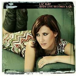 When Love Becomes A Lie by Liz Kay