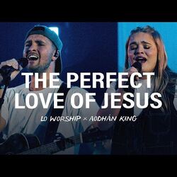 The Perfect Love Of Jesus Chords by Lo Worship