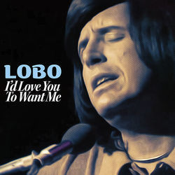 Id Love You To Want Me by Lobo