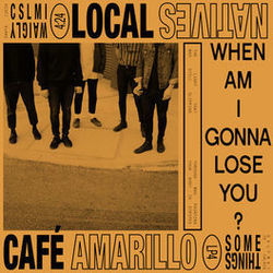 When Am I Gonna Lose You by Local Natives