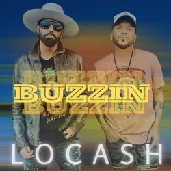 Buzzin Chords by LOCASH