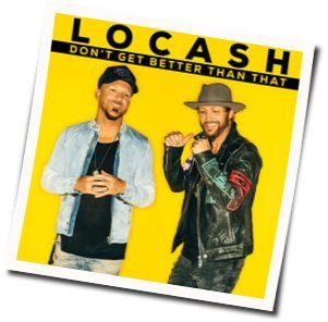 Don't Get Better Than That Chords by LOCASH