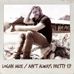 Ain't Always Pretty Chords by Logan Mize