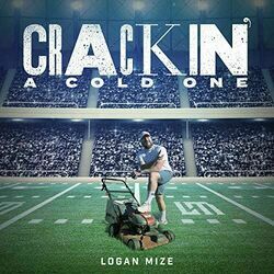 Crackin A Cold One by Logan Mize