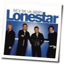 Let's Be Us Again Chords by Lonestar