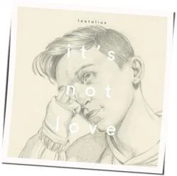 It's Not Love Tab by Lontalius