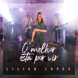 O Melhor Está Por Vir Chords by Lilian Lopes