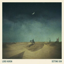 Setting Sun by Lord Huron