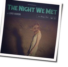 The Night We Met  by Lord Huron