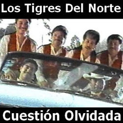 Cuestion Olvidada by Los Tigres Del Norte