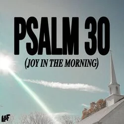 Psalm 30 Joy In The Morning Chords by Lost & Found