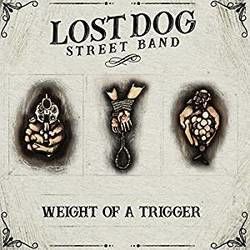 Weight Of A Trigger by Lost Dog Street Band