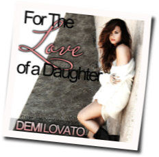 For The Love Of A Daughter  Chords by Demi Lovato