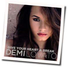 Give Your Heart A Break  Chords by Demi Lovato