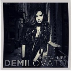 In Real Life  by Demi Lovato